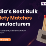 Safety Matches Manufacturer in India