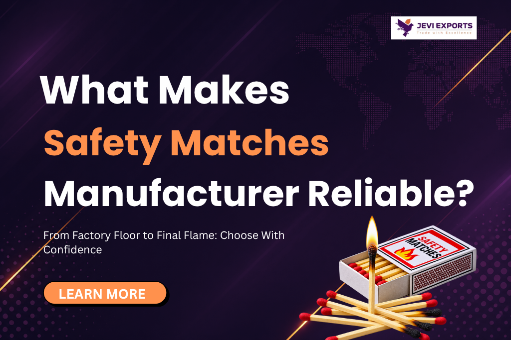 Safety Matches Manufacturer in India: How to Choose a Reliable Factory-Direct Supplier