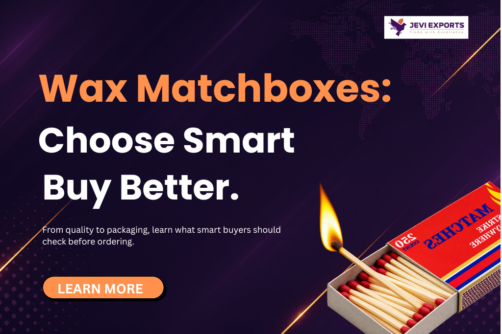 Top Wax Matchbox Manufacturer in Sivakasi: What Buyers Should Know Before Ordering